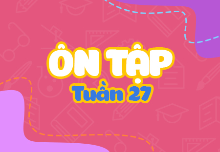 Ôn tập tuần 27