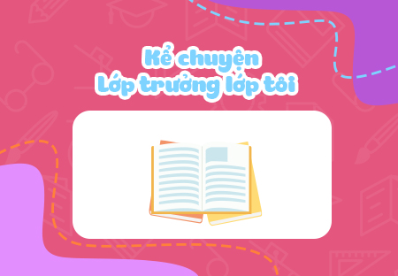 Lớp trưởng lớp tôi