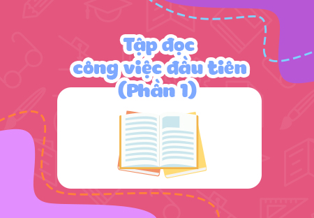 Công việc đầu tiên (Phần 1)