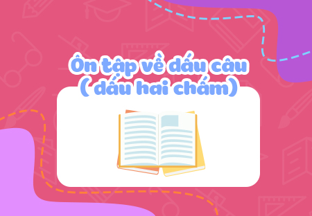 Ôn tập về dấu câu (dấu hai chấm)