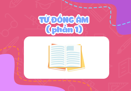 Từ đồng âm (Phần 1)