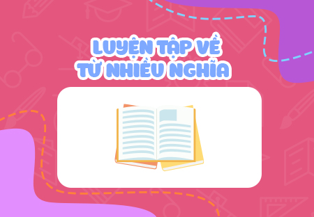 Luyện tập: Từ nhiều nghĩa