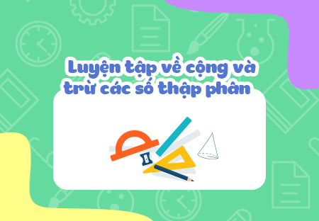 Luyện tập về cộng và trừ các số thập phân