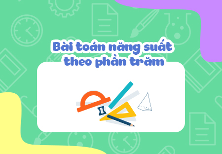 Bài toán năng suất theo phần trăm.