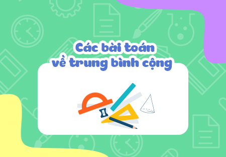 Các bài toán về trung bình cộng.